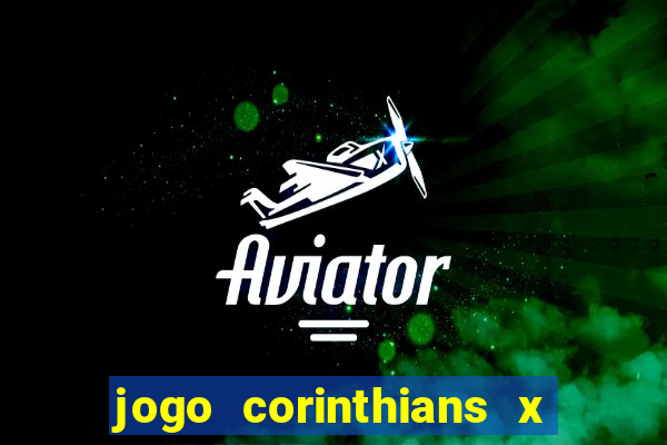 jogo corinthians x fortaleza ao vivo gratis